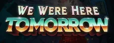 We Were Here Tomorrow cover art